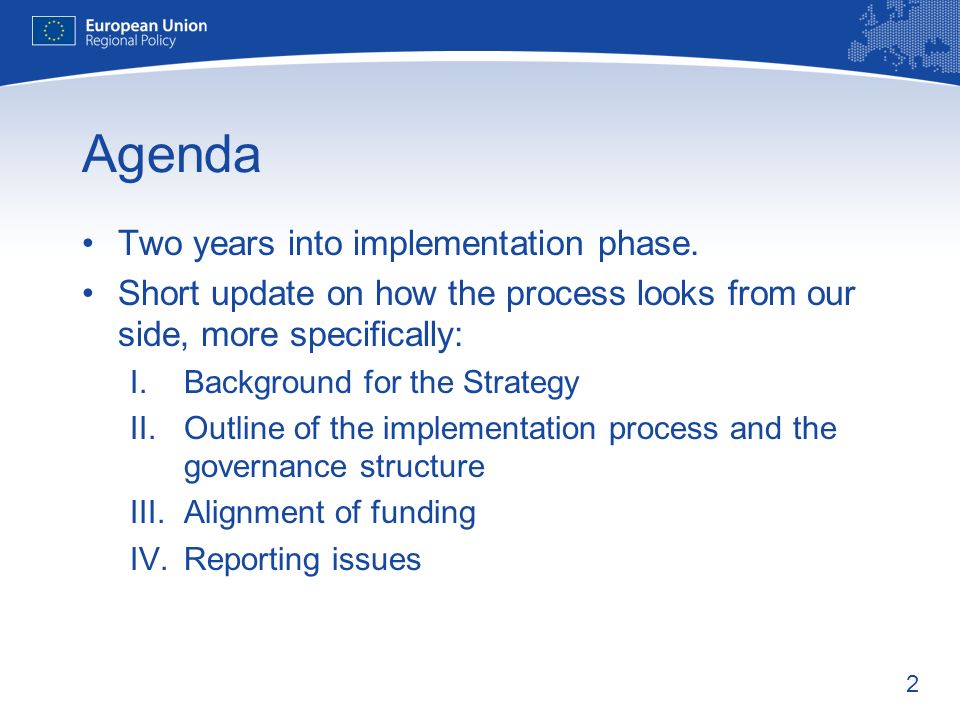 2 Agenda Two years into implementation phase.