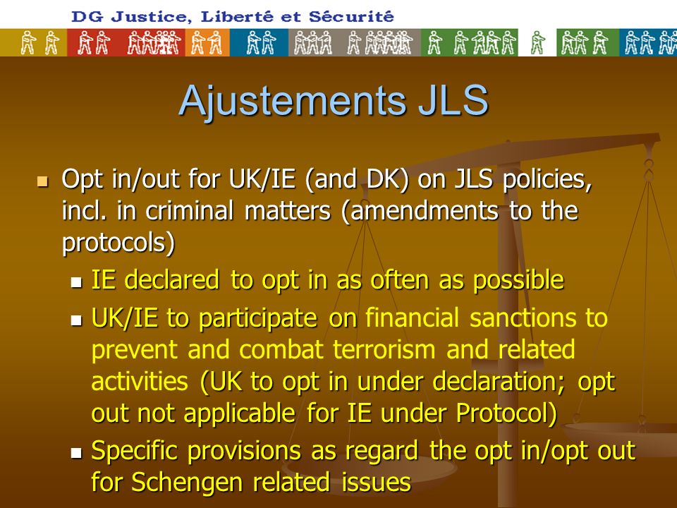 Ajustements JLS Ajustements JLS Opt in/out for UK/IE (and DK) on JLS policies, incl.