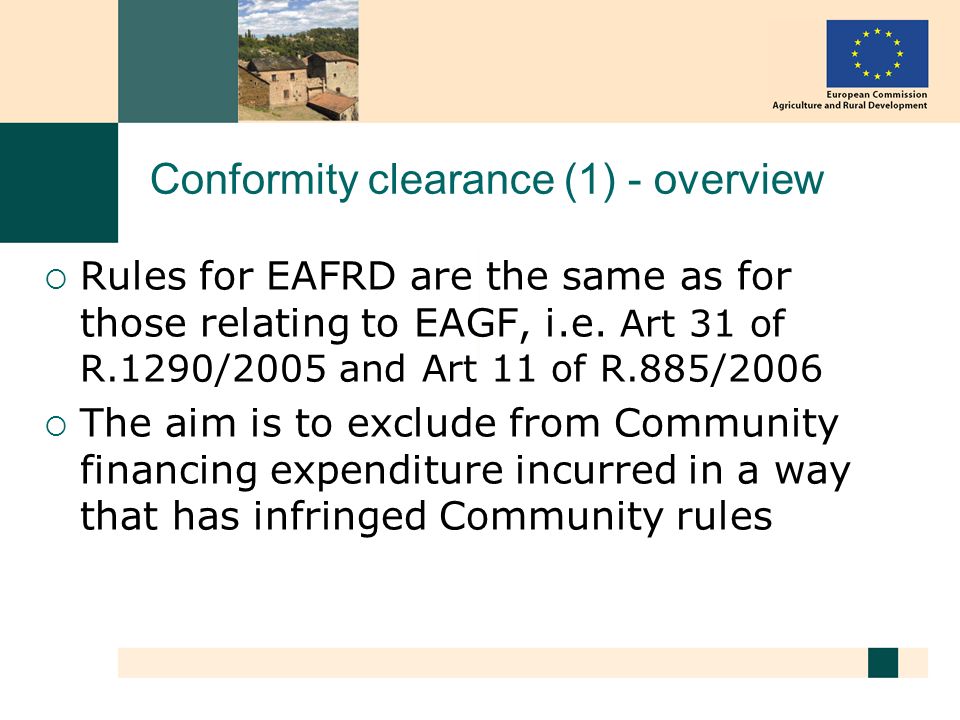 Conformity clearance (1) - overview Rules for EAFRD are the same as for those relating to EAGF, i.e.