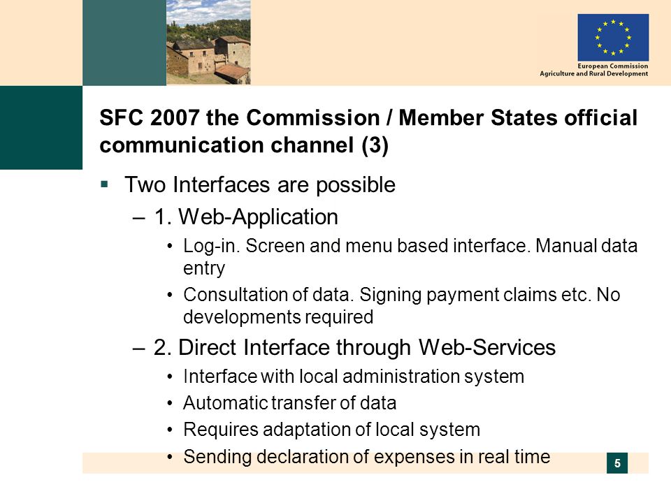 5 SFC 2007 the Commission / Member States official communication channel (3) Two Interfaces are possible –1.