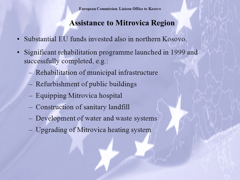 Assistance to Mitrovica Region Substantial EU funds invested also in northern Kosovo.