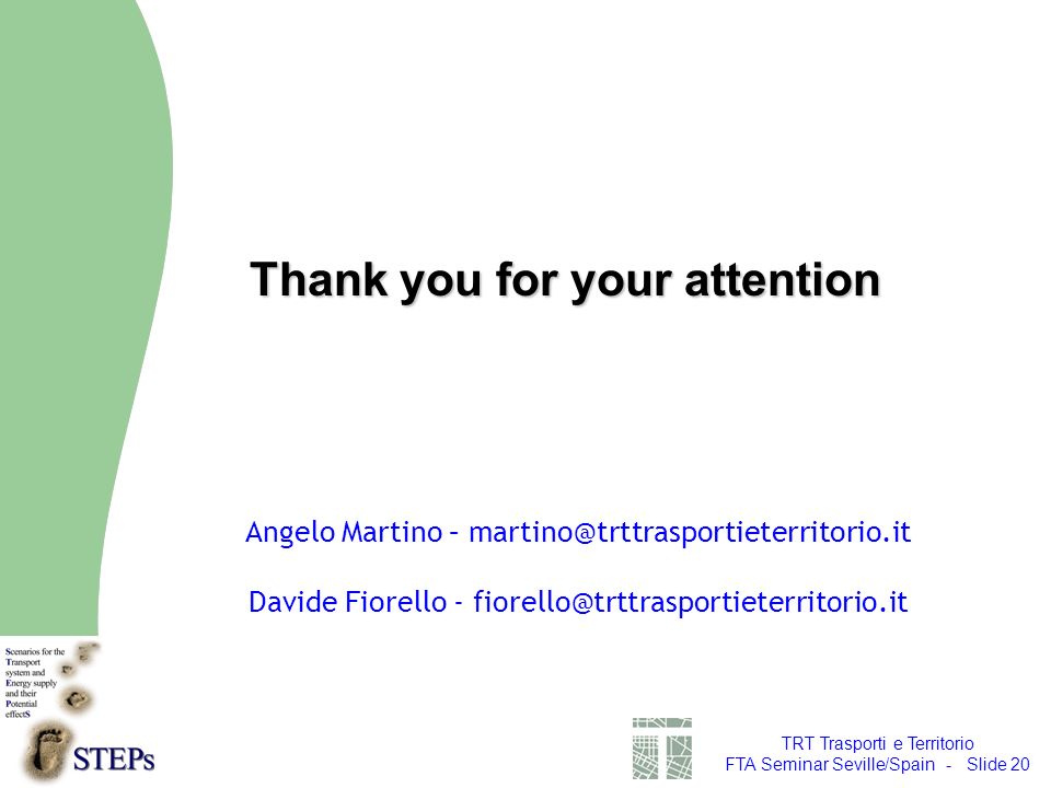 TRT Trasporti e Territorio FTA Seminar Seville/Spain - Slide 20 Thank you for your attention Angelo Martino – Davide Fiorello -