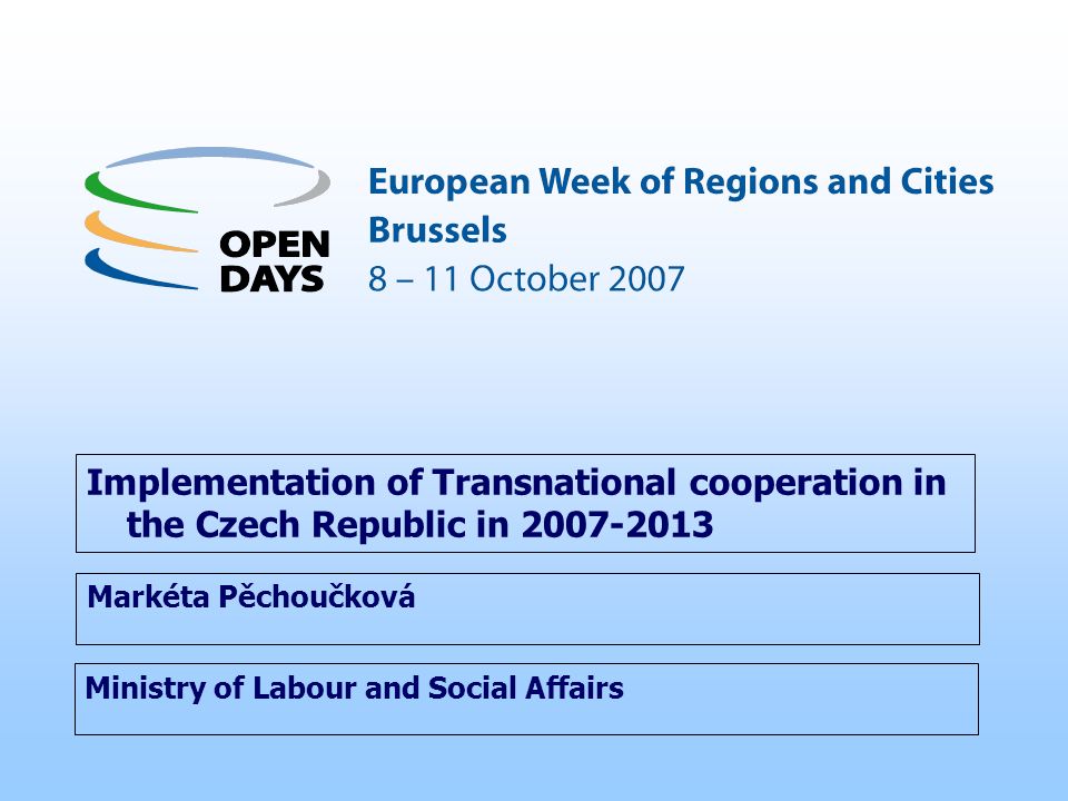 Ministry of Labour and Social Affairs Implementation of Transnational cooperation in the Czech Republic in Markéta Pěchoučková