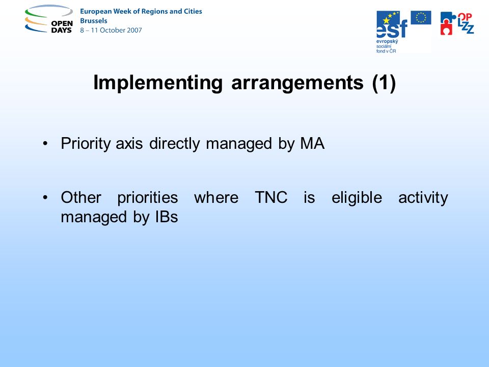 Implementing arrangements (1) Priority axis directly managed by MA Other priorities where TNC is eligible activity managed by IBs