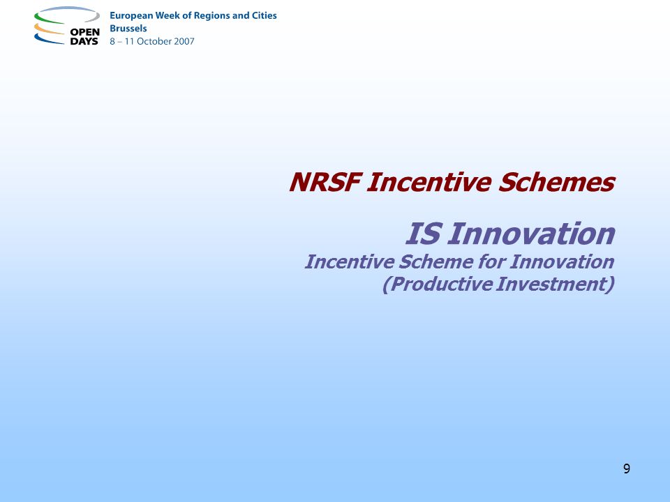 9 NRSF Incentive Schemes IS Innovation Incentive Scheme for Innovation (Productive Investment)