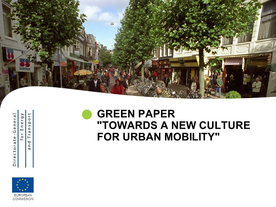 GREEN PAPER TOWARDS A NEW CULTURE FOR URBAN MOBILITY EUROPEAN COMMISSION