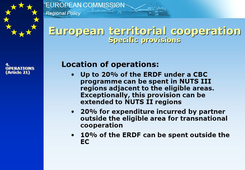 Regional Policy EUROPEAN COMMISSION Location of operations: Up to 20% of the ERDF under a CBC programme can be spent in NUTS III regions adjacent to the eligible areas.