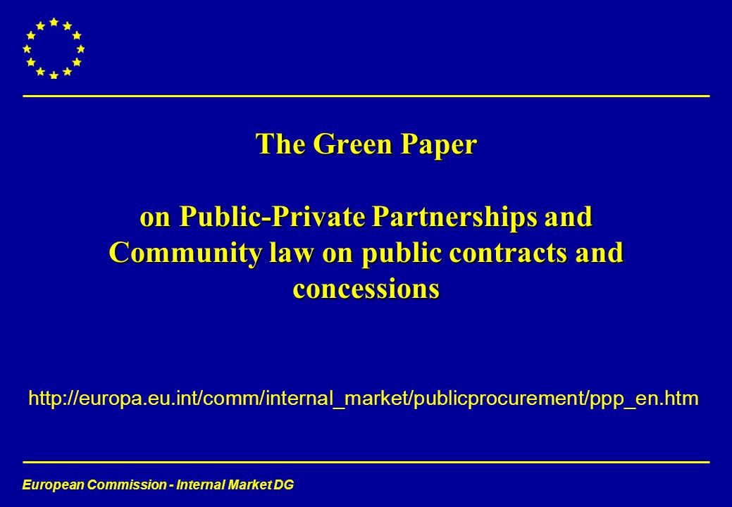 European Commission - Internal Market DG   The Green Paper on Public-Private Partnerships and Community law on public contracts and concessions