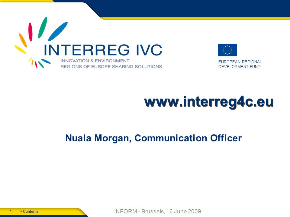 > Contents 1 EUROPEAN REGIONAL DEVELOPMENT FUND INFORM - Brussels, 16 June Nuala Morgan, Communication Officer