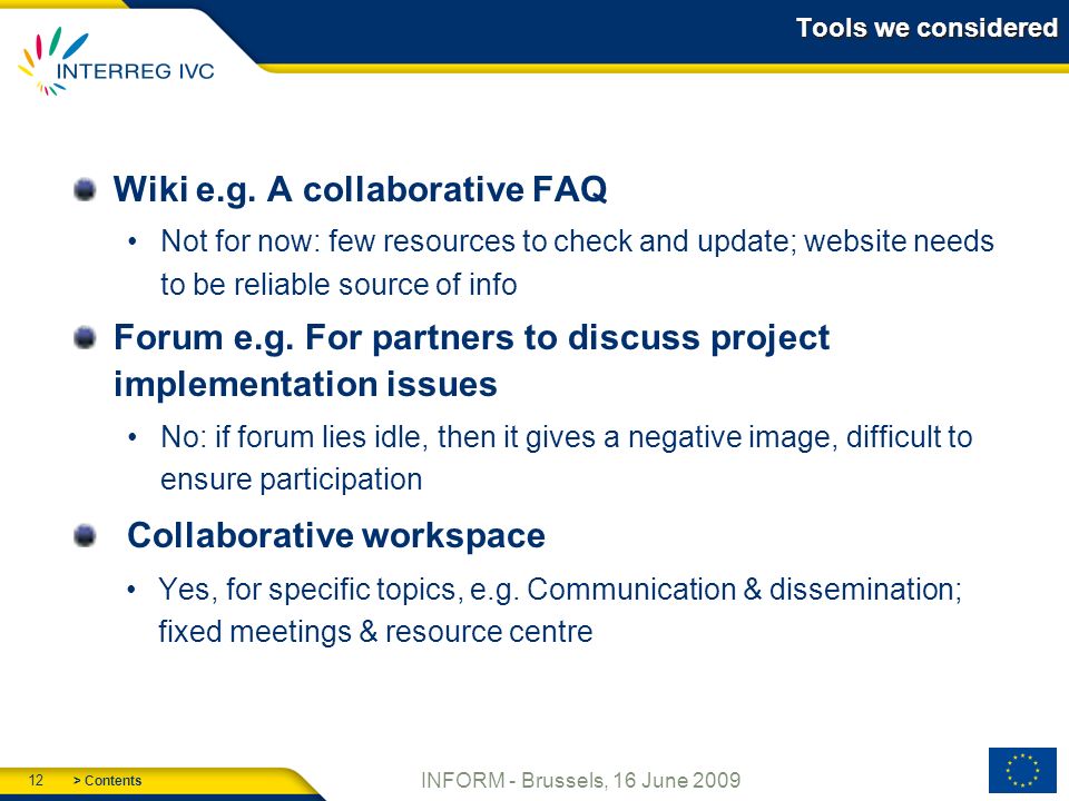 > Contents 12 INFORM - Brussels, 16 June 2009 Tools we considered Wiki e.g.
