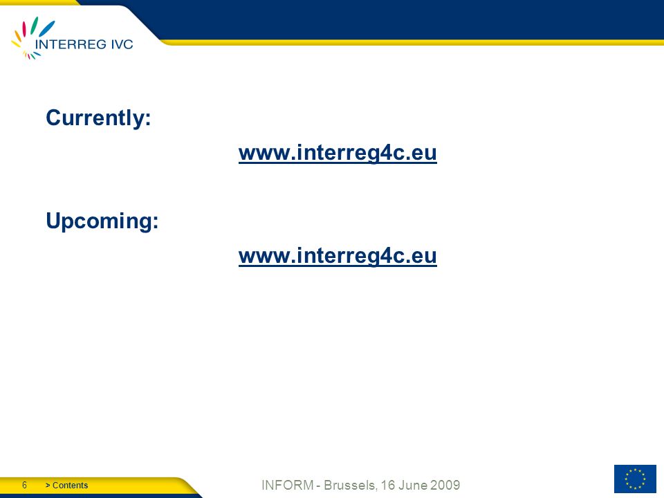 > Contents 6 INFORM - Brussels, 16 June 2009 Currently:   Upcoming:
