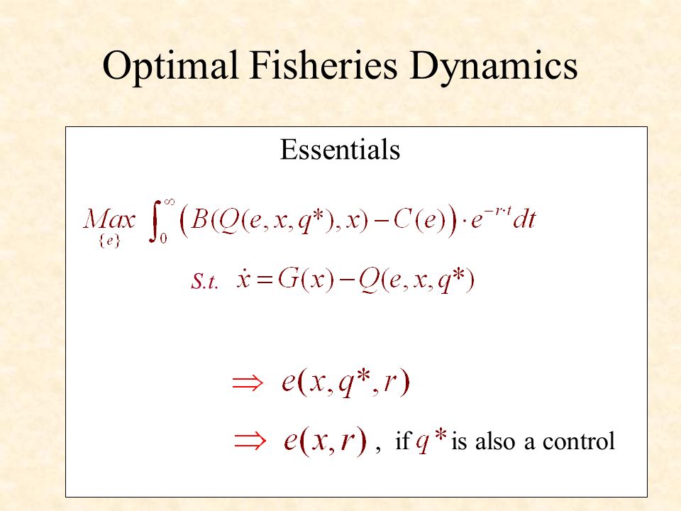 Optimal Fisheries Dynamics S.t. Essentials, if is also a control