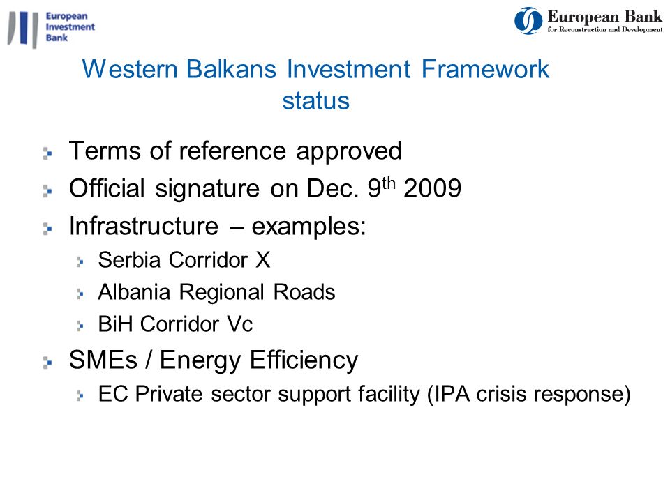 12 Western Balkans Investment Framework status Terms of reference approved Official signature on Dec.