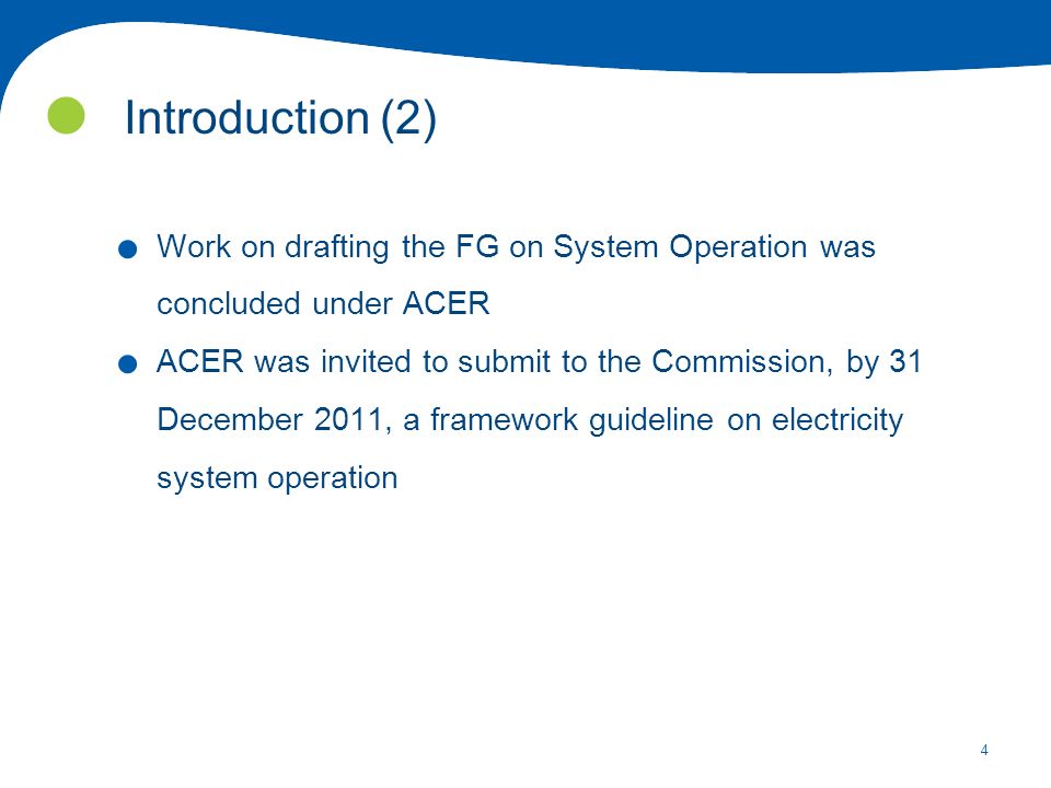 4 Introduction (2). Work on drafting the FG on System Operation was concluded under ACER.