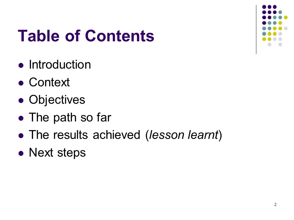 2 Table of Contents Introduction Context Objectives The path so far The results achieved (lesson learnt) Next steps