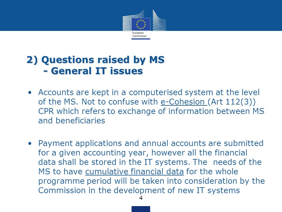 2) Questions raised by MS - General IT issues 4 Accounts are kept in a computerised system at the level of the MS.