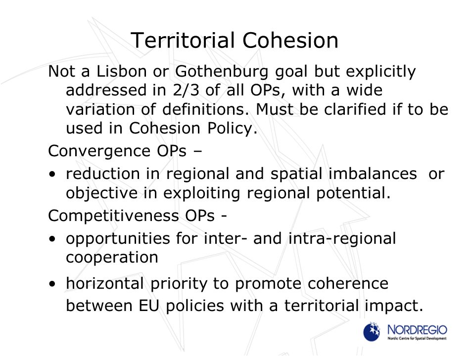Territorial Cohesion Not a Lisbon or Gothenburg goal but explicitly addressed in 2/3 of all OPs, with a wide variation of definitions.
