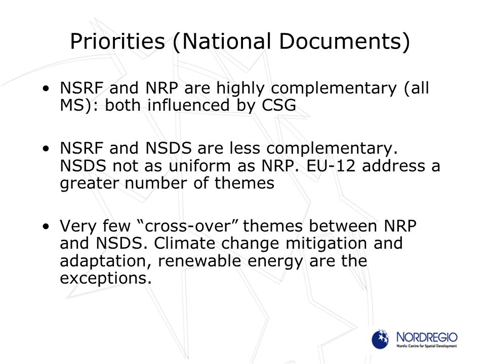 Priorities (National Documents) NSRF and NRP are highly complementary (all MS): both influenced by CSG NSRF and NSDS are less complementary.