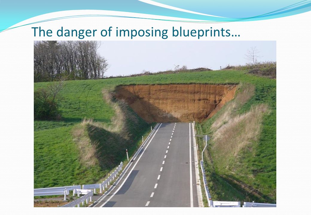 The danger of imposing blueprints…