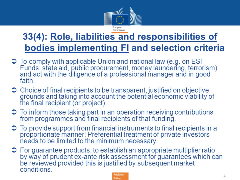 Regional Policy 33(4): Role, liabilities and responsibilities of bodies implementing FI and selection criteria To comply with applicable Union and national law (e.g.