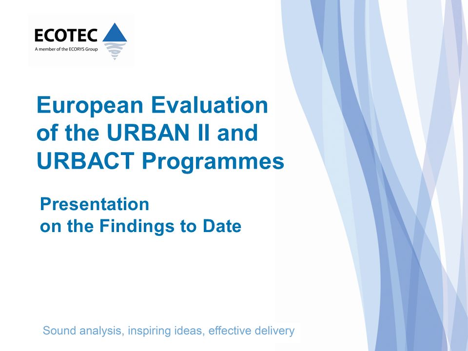 Presentation on the Findings to Date European Evaluation of the URBAN II and URBACT Programmes