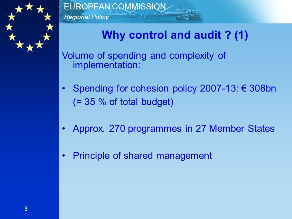 Regional Policy EUROPEAN COMMISSION 3 Why control and audit .