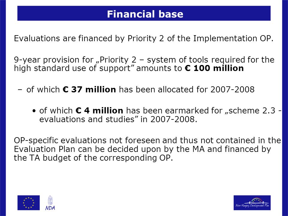 Financial base Evaluations are financed by Priority 2 of the Implementation OP.