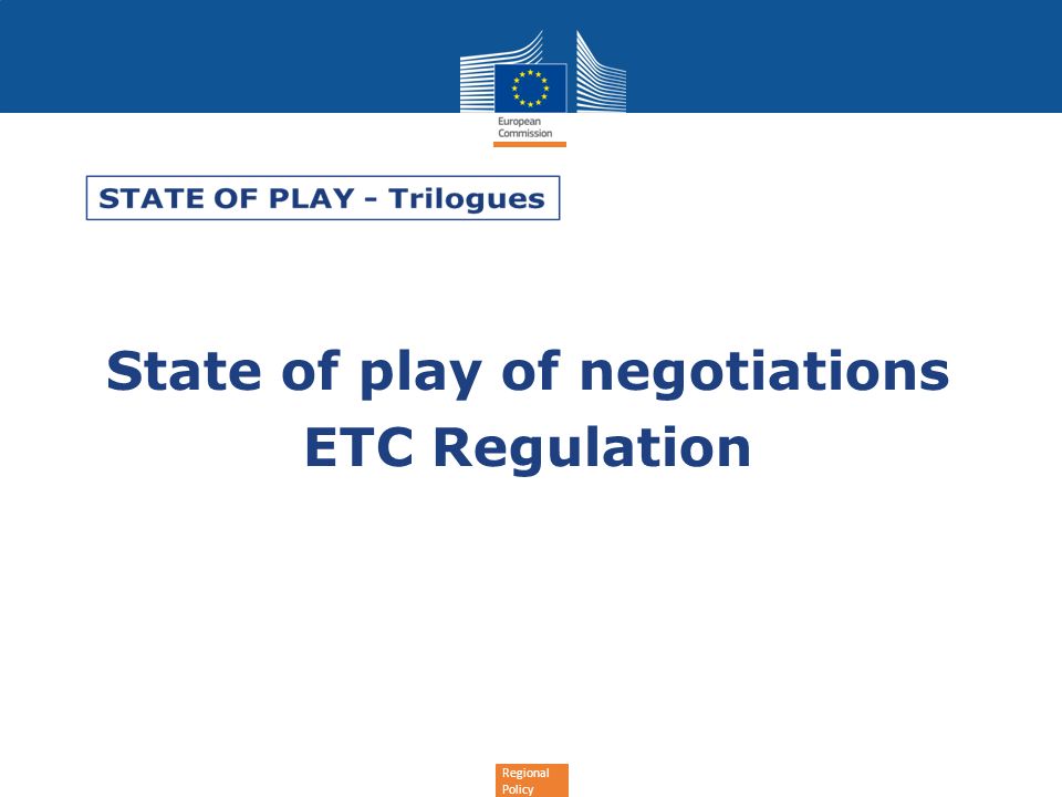 Regional Policy State of play of negotiations ETC Regulation