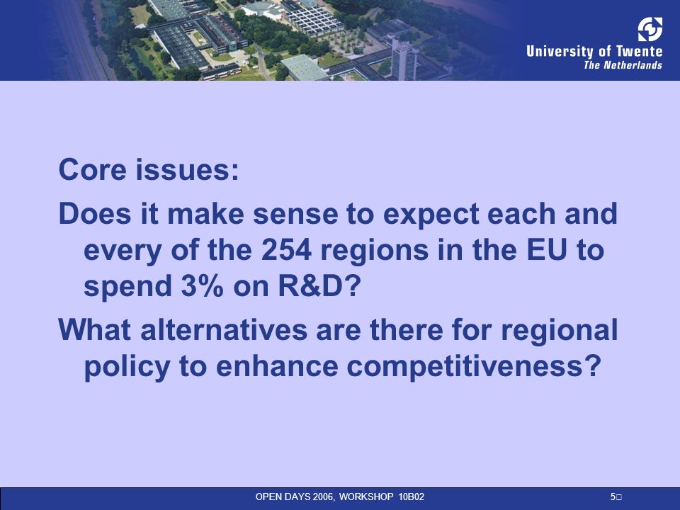 5 Core issues: Does it make sense to expect each and every of the 254 regions in the EU to spend 3% on R&D.