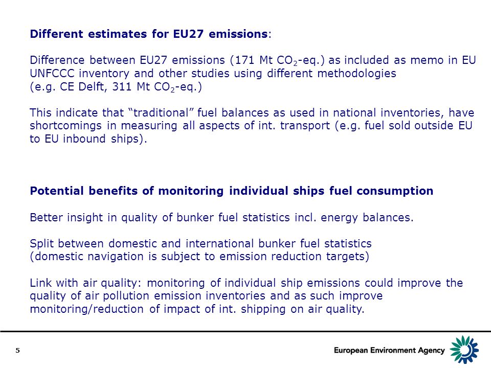 5 Different estimates for EU27 emissions: Difference between EU27 emissions (171 Mt CO 2 -eq.) as included as memo in EU UNFCCC inventory and other studies using different methodologies (e.g.