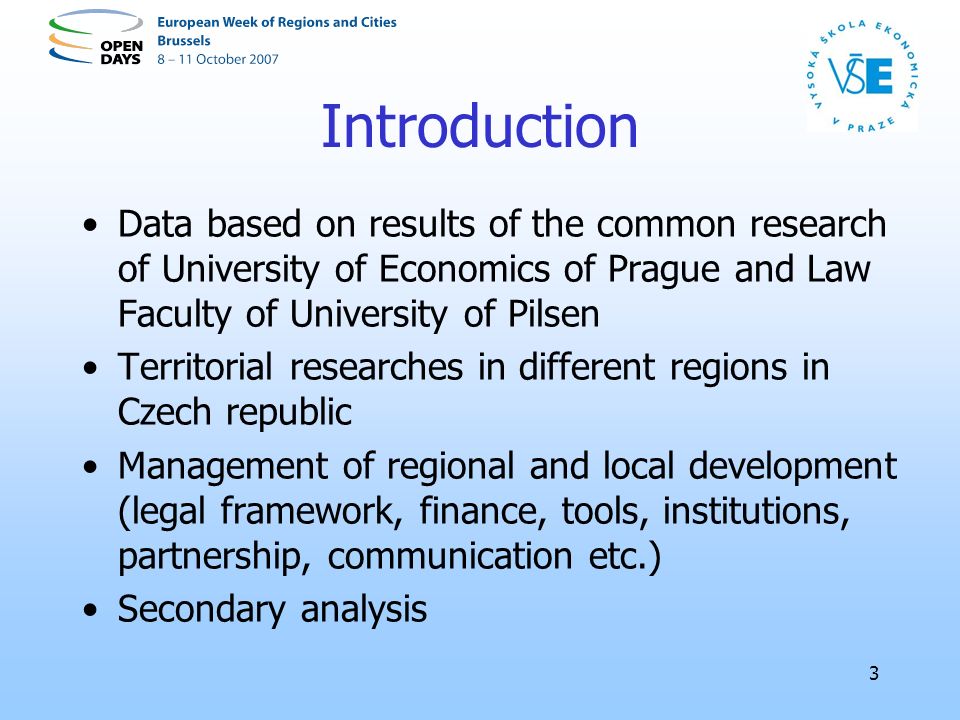 3 Introduction Data based on results of the common research of University of Economics of Prague and Law Faculty of University of Pilsen Territorial researches in different regions in Czech republic Management of regional and local development (legal framework, finance, tools, institutions, partnership, communication etc.) Secondary analysis