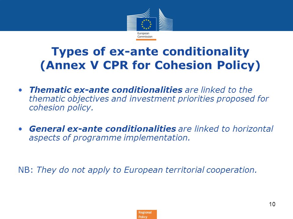 Regional Policy Thematic ex-ante conditionalities are linked to the thematic objectives and investment priorities proposed for cohesion policy.