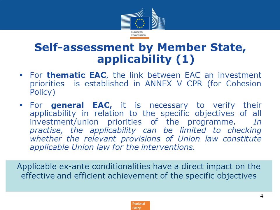 Regional Policy Self-assessment by Member State, applicability (1) For thematic EAC, the link between EAC an investment priorities is established in ANNEX V CPR (for Cohesion Policy) For general EAC, it is necessary to verify their applicability in relation to the specific objectives of all investment/union priorities of the programme.