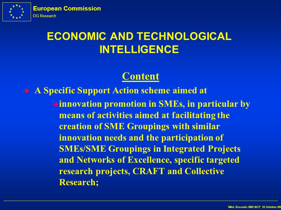 European Commission DG Research SMcL Brussels SME-NCP 23 October 2002 ECONOMIC AND TECHNOLOGICAL INTELLIGENCE