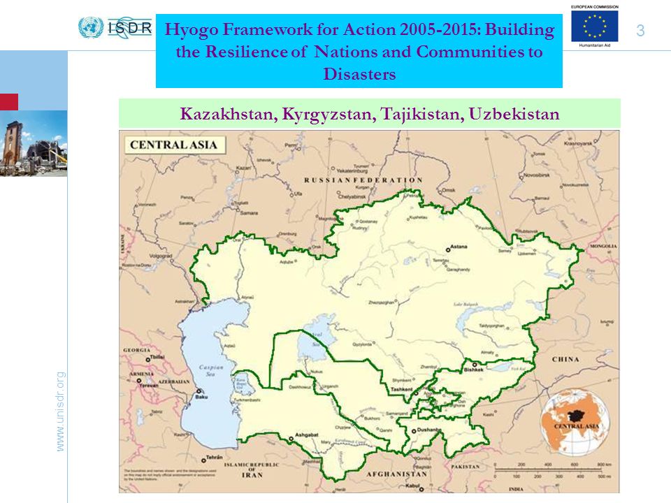 3 Hyogo Framework for Action : Building the Resilience of Nations and Communities to Disasters Kazakhstan, Kyrgyzstan, Tajikistan, Uzbekistan