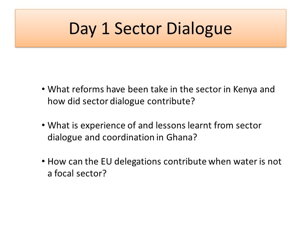 Day 1 Sector Dialogue What reforms have been take in the sector in Kenya and how did sector dialogue contribute.