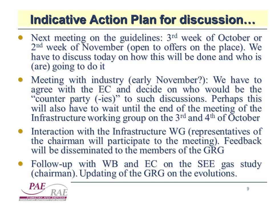 9 Indicative Action Plan for discussion… Next meeting on the guidelines: 3 rd week of October or 2 nd week of November (open to offers on the place).