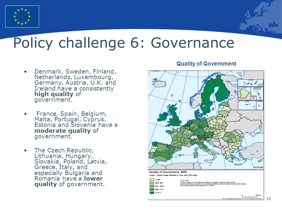 15 European Union Regional Policy – Employment, Social Affairs and Inclusion Quality of Government Policy challenge 6: Governance Denmark, Sweden, Finland, Netherlands, Luxembourg, Germany, Austria, U.K.