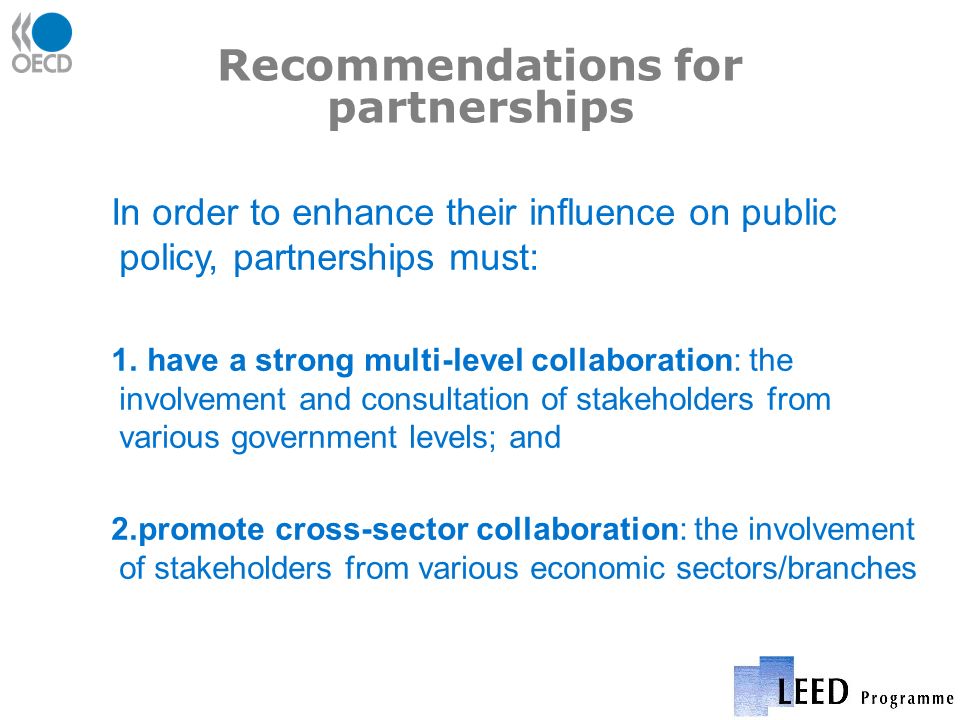 Recommendations for partnerships In order to enhance their influence on public policy, partnerships must: 1.