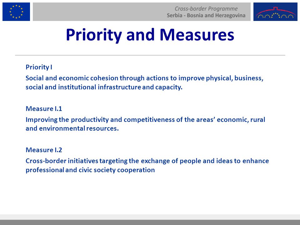Priority and Measures Priority I Social and economic cohesion through actions to improve physical, business, social and institutional infrastructure and capacity.