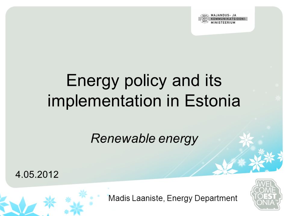 Energy policy and its implementation in Estonia Renewable energy Madis Laaniste, Energy Department