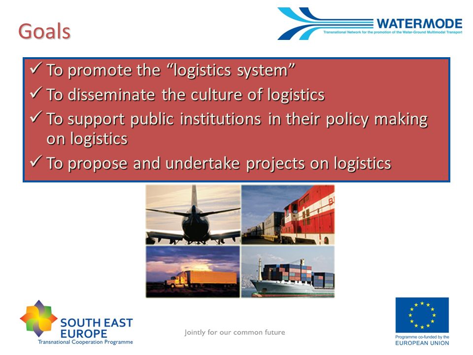 Goals To promote the logistics system To promote the logistics system To disseminate the culture of logistics To disseminate the culture of logistics To support public institutions in their policy making on logistics To support public institutions in their policy making on logistics To propose and undertake projects on logistics To propose and undertake projects on logistics