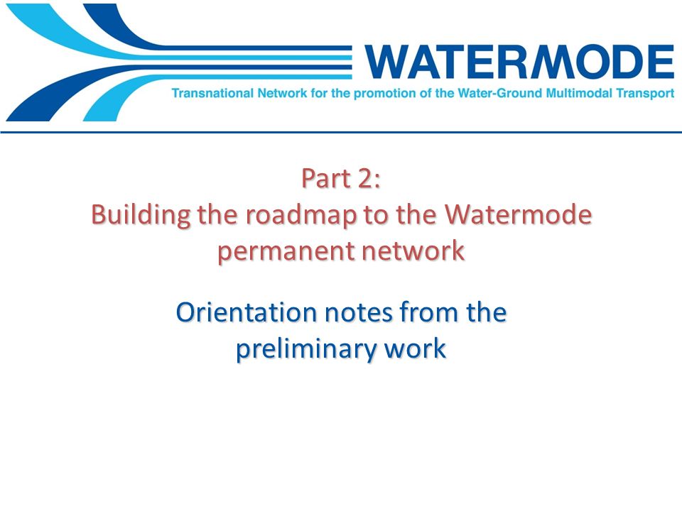 Part 2: Building the roadmap to the Watermode permanent network Orientation notes from the preliminary work