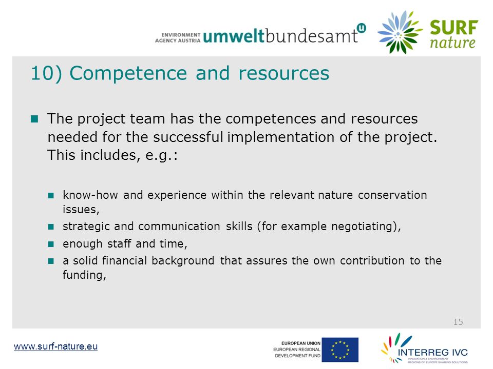 10) Competence and resources The project team has the competences and resources needed for the successful implementation of the project.