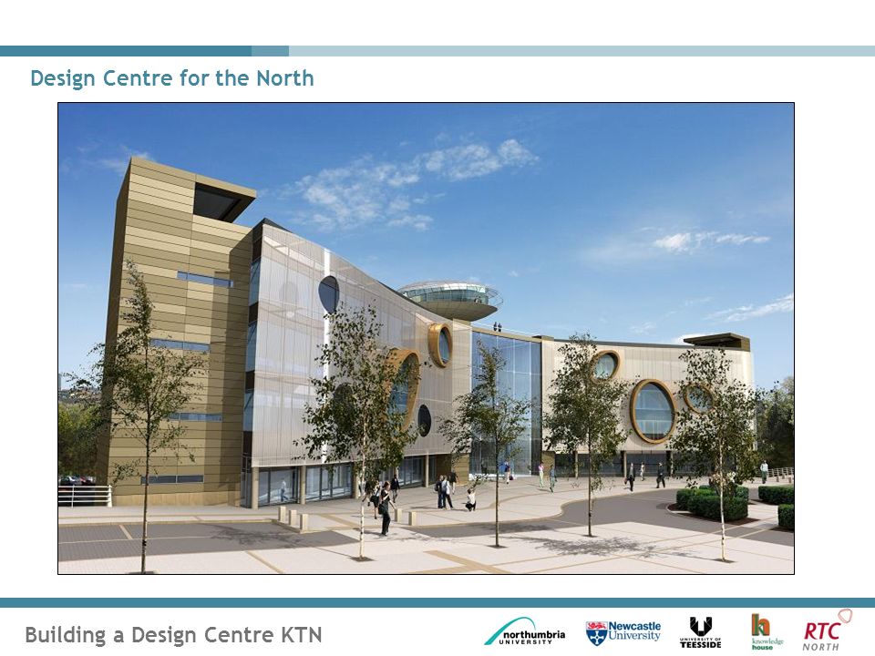 Building a Design Centre KTN Design Centre for the North