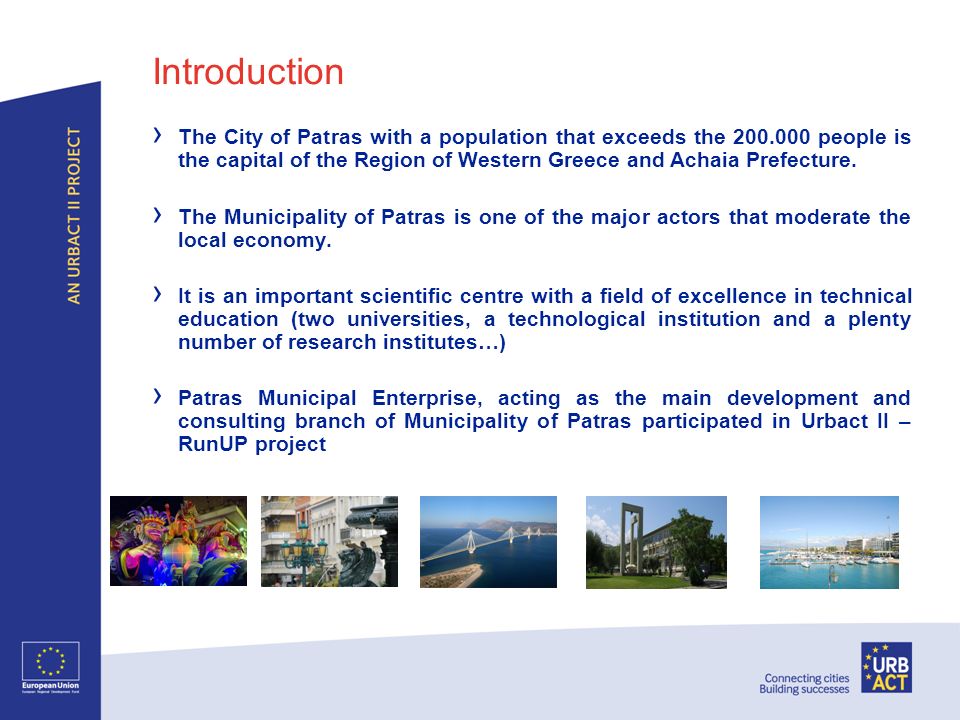 Introduction The City of Patras with a population that exceeds the people is the capital of the Region of Western Greece and Achaia Prefecture.