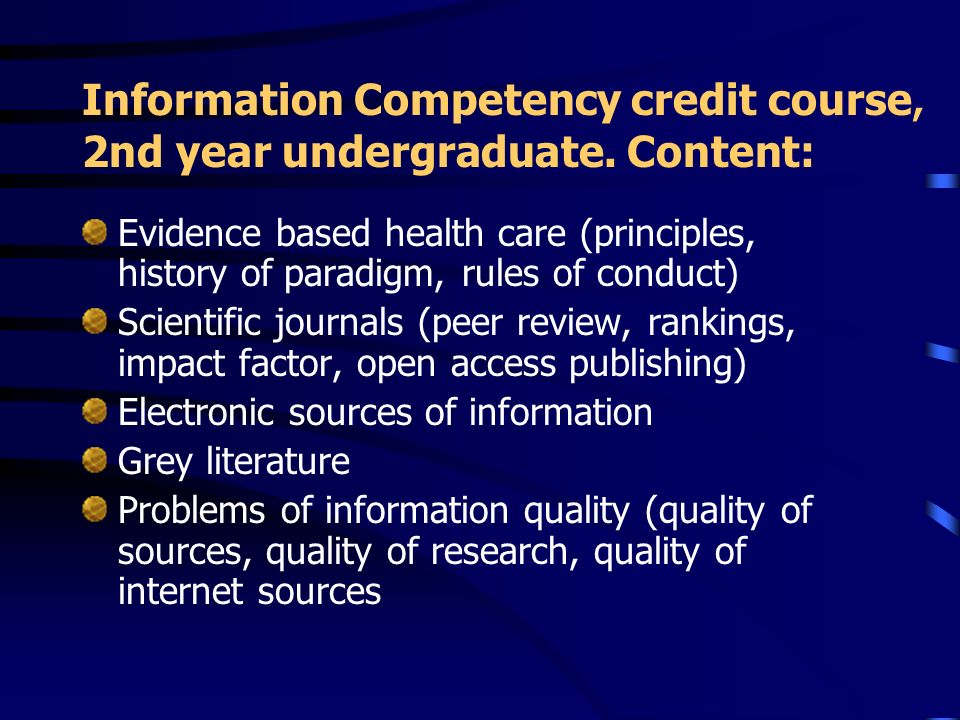 Information Competency credit course, 2nd year undergraduate.