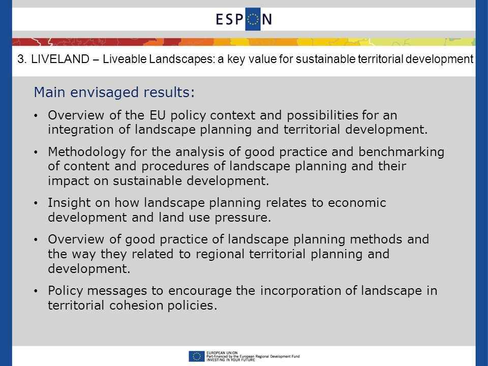Main envisaged results: Overview of the EU policy context and possibilities for an integration of landscape planning and territorial development.