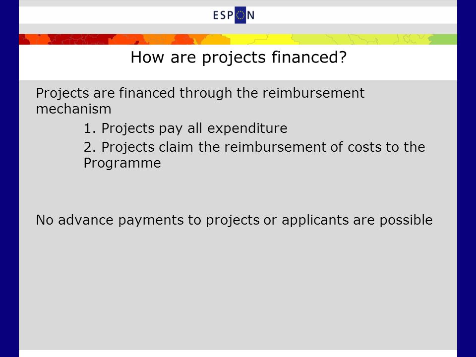 How are projects financed. Projects are financed through the reimbursement mechanism 1.