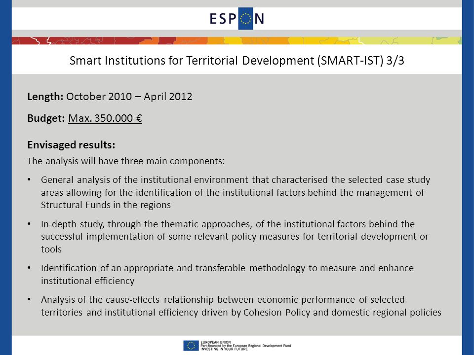 Smart Institutions for Territorial Development (SMART-IST) 3/3 Length: October 2010 – April 2012 Budget: Max.